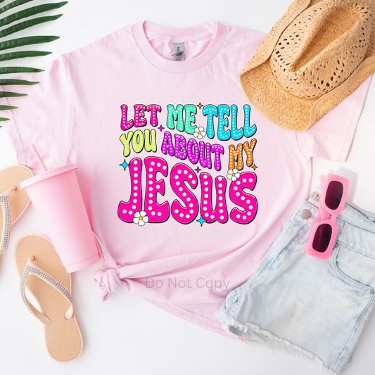 Let Me Tell You About My Jesus
